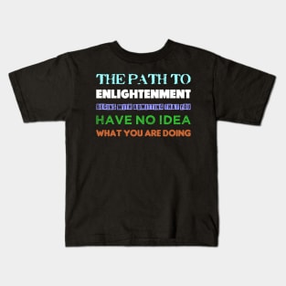 The Path To Enlightenment Kids T-Shirt